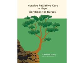 Livro Hospice Palliative Care in Nepal Workbook for Nurses de Katherine Murray (Inglês)