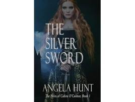 Livro The Silver Sword The Heirs of Cahira OConnor de Angela Hunt (Inglês)