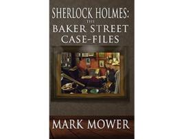 Livro Sherlock Holmes The Baker Street Case Files The Baker Street Case Files de Mark Mower (Inglês)