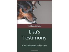 Livro Lisas Testimony A dogs walk through the 23rd Psalm de Terri BlazellWayson (Inglês)