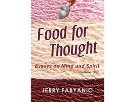 Livro Food for Thought Essays on Mind and Spirit de Jerry Fabyanic (Inglês)