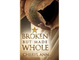 Livro Broken but Made Whole de Cheryl Ann (Inglês)