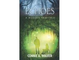 Livro Echoes A Modern Fairytale Modern Fairytales de Connie A Walker (Inglês)