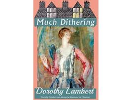 Livro Much Dithering de Dorothy Lambert (Inglês)