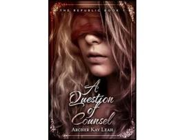 Livro A Question of Counsel The Republic Book 1 de Archer Kay Leah (Inglês)