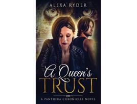 Livro A Queens Trust The Panthera Chronicles de Alexa Ryder (Inglês)