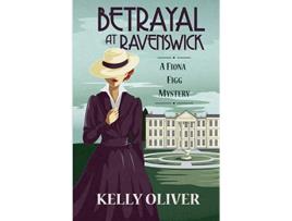 Livro Betrayal at Ravenswick A Fiona Figg Mystery de Kelly Oliver (Inglês)