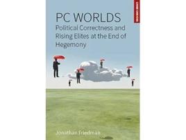 Livro PC Worlds Political Correctness and Rising Elites at the End of Hegemony Loose Cannons 2 de Jonathan Friedman (Inglês)