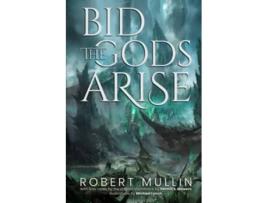 Livro Bid the Gods Arise The Wells of the Worlds de Robert Mullin (Inglês)