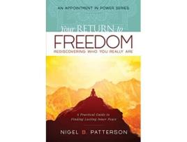 Livro Your Return to Freedom A Practical Guide to Finding Lasting Inner Peace Appointment in Power de Nigel B Patterson (Inglês)