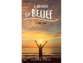 Livro A Moment Of Belief: A True Story de Farooq A. Shah (Inglês)