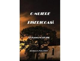 Livro O Muiere Bisericoasa Romanian Edition de Roxana Nastase (Romeno)