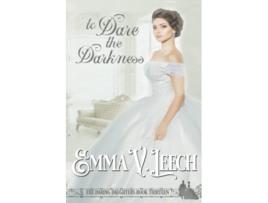 Livro To Dare the Darkness Daring Daughters de Emma V Leech (Inglês)