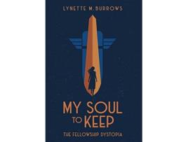 Livro My Soul to Keep The Fellowship Dystopia de Lynette M Burrows (Inglês)