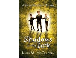 Livro Shadows in the Dark A Charlie MacCready Mystery de James M McCracken (Inglês)