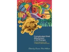 Livro Complicated Grief, Attachment, and Art Therapy de Briana Macwilliam (Inglês)