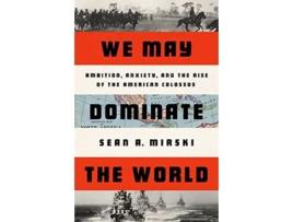 Livro We May Dominate the World de Sean A Mirski (Inglês - Capa Dura)