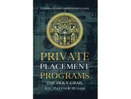 Livro Private Placement Programs The Holy Grail de Sir Patrick Bijou (Inglês)