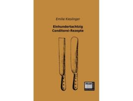 Livro Einhundertachtzig ConditoreiRezepte German Edition de Emilie Kieslinger (Alemão)