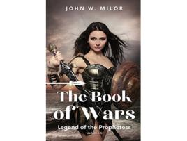 Livro The Book of Wars Legend of the Prophetess de John W Milor (Inglês)