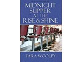 Livro Midnight Supper At The Rise And Shine de Tara Woolpy (Inglês)