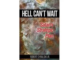 Livro Hell Cant Wait Satans Strategic Plan de Robert Cybulski Jr (Inglês)