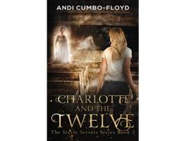 Livro Charlotte and the Twelve 3 Steele Secrets de Andi CumboFloyd (Inglês)