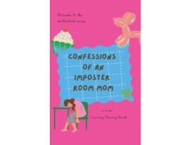 Livro Confessions of an Imposter Room Mom A Novel The Motherhood Circus de Courtney Henning Novak (Inglês)