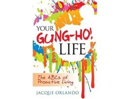 Livro Your GungHo Life The ABCs of Proactive Living de Jacque Orlando (Inglês)