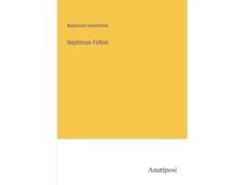 Livro Septimius Felton de Nathaniel Hawthorne (Inglês)