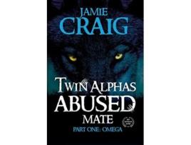 Livro Twin Alphas Abused Mate Part One Omega de Jamie Craig (Inglês)