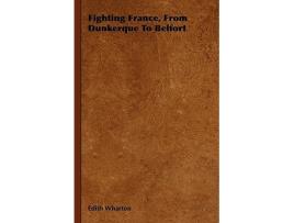 Livro Fighting France from Dunkerque to Belfort de Edith Wharton (Inglês)