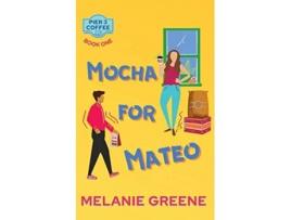 Livro Mocha for Mateo Pier 3 Coffee de Melanie Greene (Inglês)