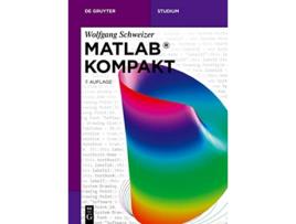 Livro MATLAB® Kompakt De Gruyter Studium German Edition de Wolfgang Schweizer (Alemão)