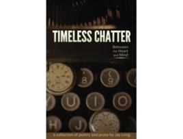 Livro Timeless Chatter Between the Heart and Mind de Jay Long (Inglês)