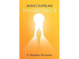 Livro Mans Supreme Inheritance de Frederick Alexander (Inglês)