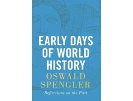 Livro Early Days of World History de Oswald Spengler (Inglês - Capa Dura)