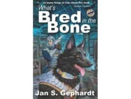 Livro Whats Bred in the Bone The XK9 Bones Trilogy de Jan Gephardt (Inglês)