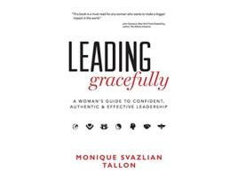 Livro Leading Gracefully A Womans Guide to Confident Authentic Effective Leadership de Monique Svazlian Tallon (Inglês)