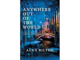 Livro Anywhere Out of the World de Alan Bilton (Inglês)