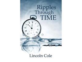 Livro Ripples Through Time de Lincoln Cole (Inglês)