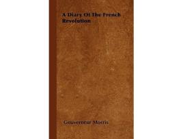 Livro A Diary of the French Revolution de Gouverneur Morris (Inglês)