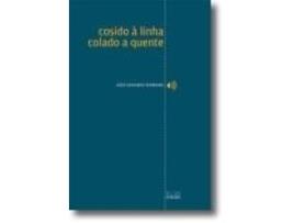 Livro Cosido a Linha Colado a Quente de José Eduardo Ferreira .