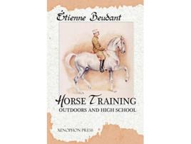 Livro Horse Training Outdoors and High School de Etienne Beudant (Inglês)