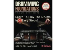 Livro Drumming Foundations Learn To Play The Drums In 4 Easy Steps Time Space and Drums de Stephen Hawkins (Inglês)