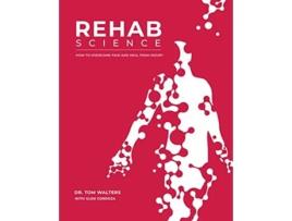 Livro Rehab Science de Tom Walters e Glen Cordoza (Inglês - Capa Dura)