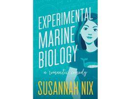 Livro Experimental Marine Biology A Romantic Comedy Chemistry Lessons de Susannah Nix (Inglês)