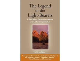 Livro The Legend of the Light-Bearers: A Fable About Personal Reinvention and Global Transformation Joe Rubino (Inglês)