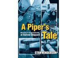 Livro A Pipers Tale Memories of an Apprenticeship at Barrow Shipyard 1965 to 1970 de Stan Henderson (Inglês)