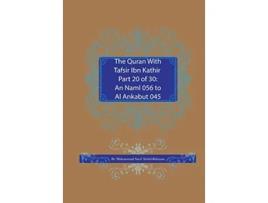 Livro The Quran With Tafsir Ibn Kathir Part 20 of 30 An Naml 056 To Al Ankabut 045 20 de Muhammad Saed AbdulRahman (Inglês)